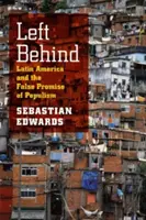 Left Behind: América Latina y la falsa promesa del populismo - Left Behind: Latin America and the False Promise of Populism