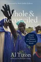 Enteros y reconciliados: Evangelio, Iglesia y misión en un mundo fracturado - Whole and Reconciled: Gospel, Church, and Mission in a Fractured World