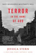 Terror en nombre de Dios: Por qué matan los militantes religiosos - Terror in the Name of God: Why Religious Militants Kill