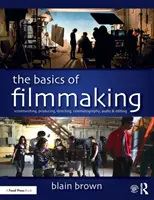 Los fundamentos del cine: Guión, producción, dirección, cinematografía, audio y montaje - The Basics of Filmmaking: Screenwriting, Producing, Directing, Cinematography, Audio, & Editing