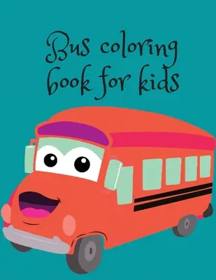 Libro para colorear de autobuses para niños - Bus coloring book for kids