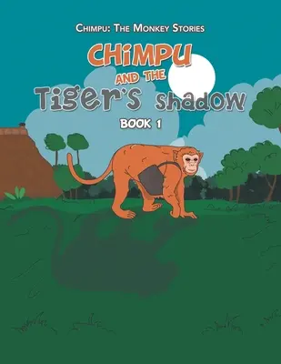 Chimpu y la sombra del tigre: Libro 1 - Chimpu and the Tiger's Shadow: Book 1