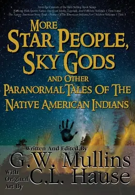 Más gente de las estrellas, dioses del cielo y otros cuentos paranormales de los indios nativos americanos - More Star People, Sky Gods And Other Paranormal Tales Of The Native American Indians