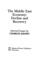 La economía de Oriente Medio: Decline and Recovery: Ensayos seleccionados - The Middle East Economy: Decline and Recovery: Selected Essays