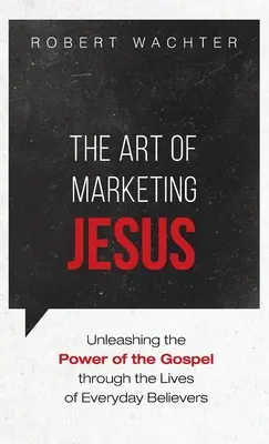 El arte de comercializar a Jesús - The Art of Marketing Jesus