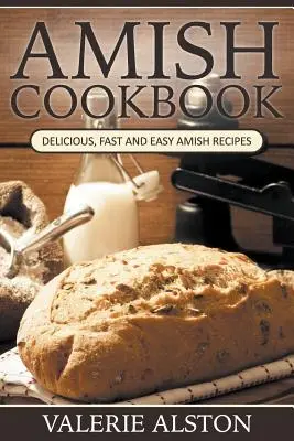 Amish Cookbook: Recetas Amish Deliciosas, Rápidas y Fáciles - Amish Cookbook: Delicious, Fast and Easy Amish Recipes