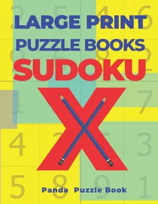 Sudoku X: 200 rompecabezas de ingenio Sudoku X - Libro de juegos de ingenio para adultos - Large Print Puzzle Books Sudoku X: 200 Mind Teaser Puzzles Sudoku X - Brain Games Book For Adults