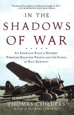 En las sombras de la guerra: la odisea de un piloto estadounidense por la Francia ocupada y los campos de la Alemania nazi - In the Shadows of War: An American Pilot's Odyssey Through Occupied France and the Camps of Nazi Germany