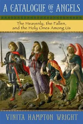 Catálogo de los ángeles: Los celestiales, los caídos y los santos entre nosotros - A Catalogue of Angels: The Heavenly, the Fallen, and the Holy Ones Among Us