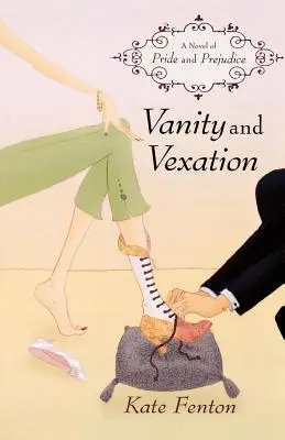 Vanidad y aflicción: Una novela de orgullo y prejuicio - Vanity and Vexation: A Novel of Pride and Prejudice