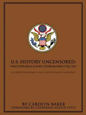 Historia de Estados Unidos sin censura: Lo que no te contó tu libro de texto del instituto - U.S. History Uncensored: What Your High School Textbook Didn't Tell You