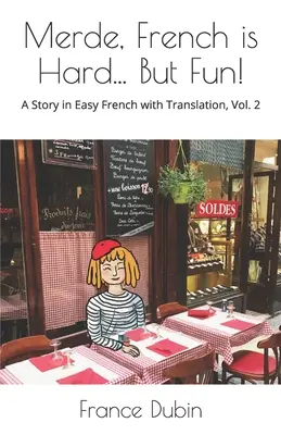 Merde, el francés es difícil... ¡Pero divertido! Un cuento en francés fácil con traducción al inglés - Merde, French is Hard... But Fun!: A Story in Easy French with English Translation