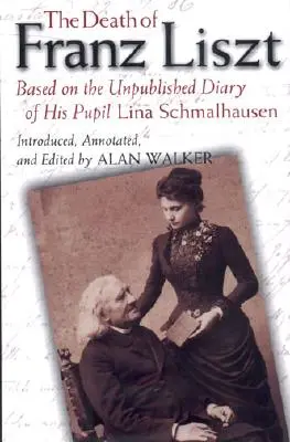 La muerte de Franz Liszt: a partir del diario inédito de su alumna Lina Schmalhausen - The Death of Franz Liszt: Based on the Unpublished Diary of His Pupil Lina Schmalhausen