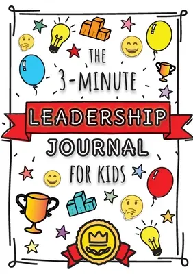 Diario de 3 minutos sobre liderazgo para niños: Una guía para convertirse en un líder seguro y positivo (Growth Mindset Journal for Kids) - The 3-Minute Leadership Journal for Kids: A Guide to Becoming a Confident and Positive Leader (Growth Mindset Journal for Kids)