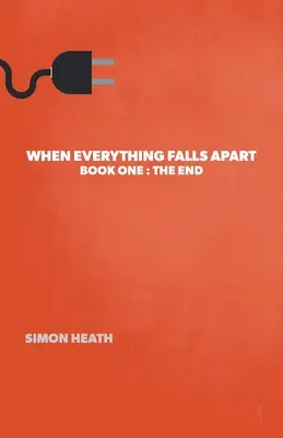 Cuando todo se desmorona: Libro Uno: El Fin - When Everything Falls Apart: Book One: The End