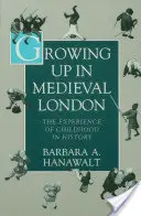Crecer en el Londres medieval: La experiencia de la infancia en la Historia - Growing Up in Medieval London: The Experience of Childhood in History