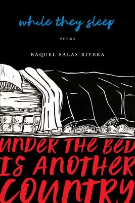 Mientras duermen (Debajo de la cama hay otro país) - While They Sleep (Under the Bed Is Another Country)