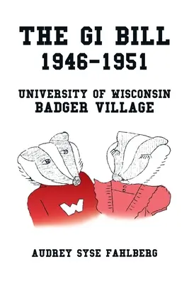 La Ley Gi 1946-1951: University of Wisconsin Badger Village - The Gi Bill 1946-1951: University of Wisconsin Badger Village