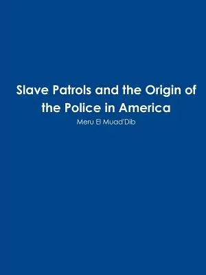 Las patrullas de esclavos y el origen de la policía en América - Slave Patrols and the Orign of the Police in America