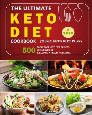 The Ultimate Keto Diet Cookbook: 500 Foolproof Keto Diet Recipes /Perder peso y mantener un estilo de vida saludable en 2020. - The Ultimate Keto Diet Cookbook: 500 Foolproof Keto Diet Recipes /Losing Weight and Keeping a Healthy Lifestyle in 2020.