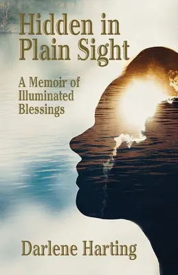 Oculto a plena vista: Una memoria de bendiciones iluminadas - Hidden in Plain Sight: A Memoir of Illuminated Blessings