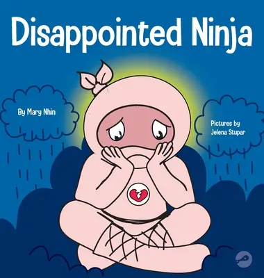 Ninja Decepcionado: Un libro social y emocional para niños sobre el buen espíritu deportivo y cómo lidiar con la decepción. - Disappointed Ninja: A Social, Emotional Children's Book About Good Sportsmanship and Dealing with Disappointment