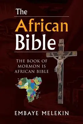 La Biblia Africana: El Libro de Mormón es la Biblia Africana - The African Bible: The Book of Mormon Is African Bible