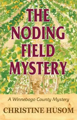 El misterio de Noding Field: Un misterio del condado de Winnebago - The Noding Field Mystery: A Winnebago County Mystery