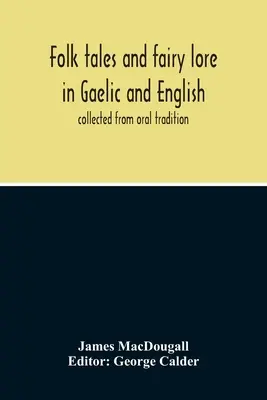 Folk Tales And Fairy Lore in Gaelic and English: Recogidos de la tradición oral - Folk Tales And Fairy Lore In Gaelic And English: Collected From Oral Tradition