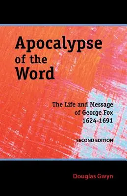 Apocalipsis de la Palabra: Vida y mensaje de George Fox - Apocalypse of the Word: The Life and Message of George Fox