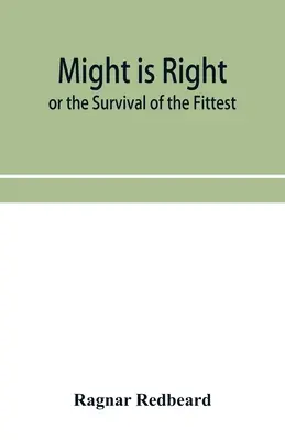 Might Is Right: o la supervivencia del más fuerte - Might Is Right or The Survival of the Fittest