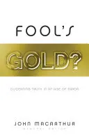 ¿El oro de los tontos? Discernir la verdad en la era del error - Fool's Gold?: Discerning Truth in an Age of Error