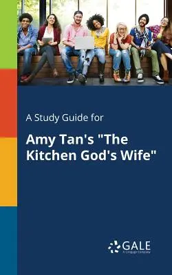 Guía de estudio de La mujer del dios de la cocina, de Amy Tan - A Study Guide for Amy Tan's the Kitchen God's Wife