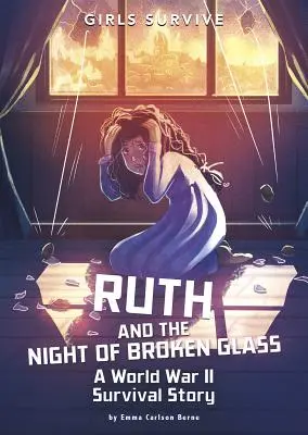 Ruth y la noche de los cristales rotos: Una historia de supervivencia en la Segunda Guerra Mundial - Ruth and the Night of Broken Glass: A World War II Survival Story