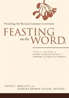 Festejar la Palabra: Año A, Volumen 4: Tiempo después de Pentecostés 2 (Propers 17-Reinado de Cristo) - Feasting on the Word: Year A, Volume 4: Season After Pentecost 2 (Propers 17-Reign of Christ)