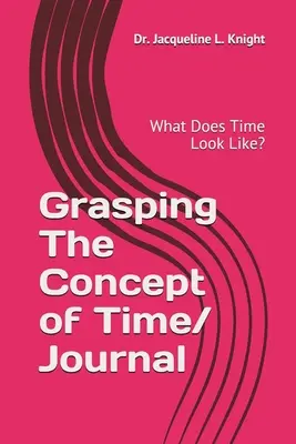 Comprender el concepto de tiempo: ¿Cómo es el tiempo? - Grasping The Concept of Time: What Does Time Look Like?