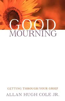 El buen luto: Cómo superar el duelo - Good Mourning: Getting Through Your Grief