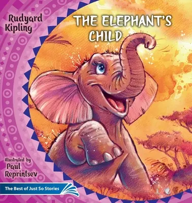 El hijo del elefante. Cómo el camello consiguió su joroba..: Lo mejor de Just So Stories - The Elephant's Child. How the Camel Got His Hump.: The Best of Just So Stories