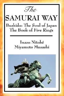 El Camino del Samurai, Bushido: El alma de Japón y el Libro de los Cinco Anillos - The Samurai Way, Bushido: The Soul of Japan and the Book of Five Rings