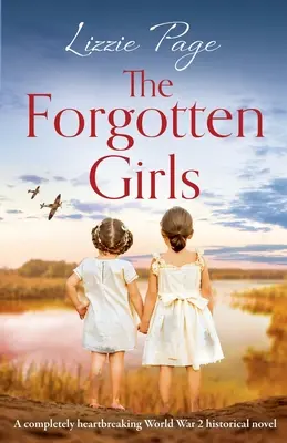 Las chicas olvidadas: Una novela histórica de la Segunda Guerra Mundial completamente desgarradora - The Forgotten Girls: A completely heartbreaking World War 2 historical novel