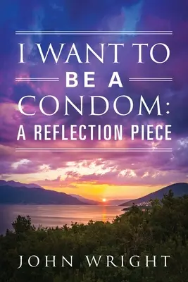 Quiero ser un condón: Una reflexión - I Want to Be a Condom: A Reflection Piece