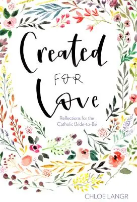 Creados para el amor: Reflexiones para la futura esposa católica - Created for Love: Reflections for the Catholic Bride-To-Be