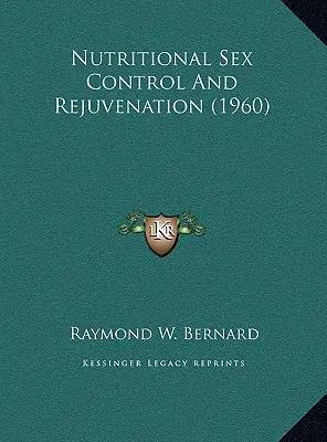 Control nutricional del sexo y rejuvenecimiento (1960) - Nutritional Sex Control And Rejuvenation (1960)