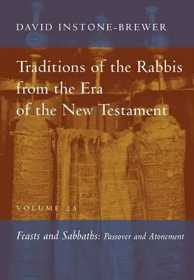 Tradiciones de los rabinos de la era del Nuevo Testamento, volumen 2A: Fiestas y sábados - Traditions of the Rabbis from the Era of the New Testament, Volume 2A: Feasts and Sabbaths