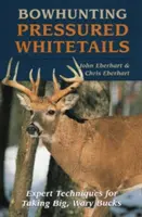 Caza con arco de colas blancas - Bowhunting Pressured Whitetails