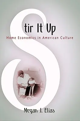 Stir It Up: La economía doméstica en la cultura estadounidense - Stir It Up: Home Economics in American Culture