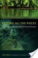 Conservar todas las piezas: Perspectivas sobre Historia Natural y Medio Ambiente - Keeping All the Pieces: Perspectives on Natural History and the Environment