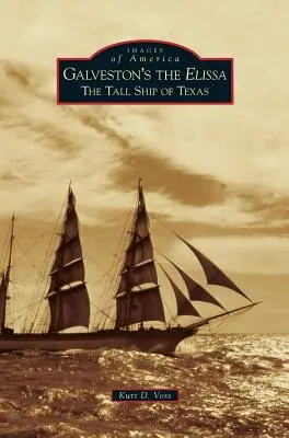 El Elissa de Galveston: el gran barco de Texas - Galveston's the Elissa: The Tall Ship of Texas