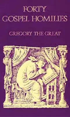 Gregorio Magno Cuarenta Homilías Evangélicas: Gregorio Magno: Cuarenta homilías evangélicas - Gregory the Great Forty Gospel Homilies: Gregory the Great: Forty Gospel Homilies