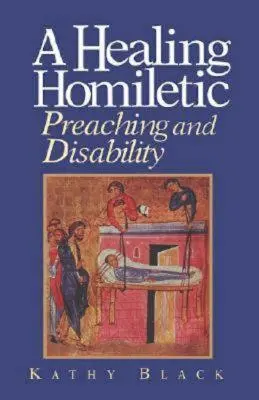 Homilética curativa: Predicación y discapacidad - A Healing Homiletic: Preaching and Disability